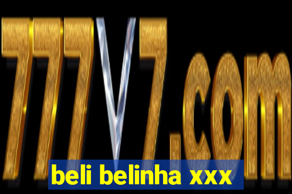 beli belinha xxx